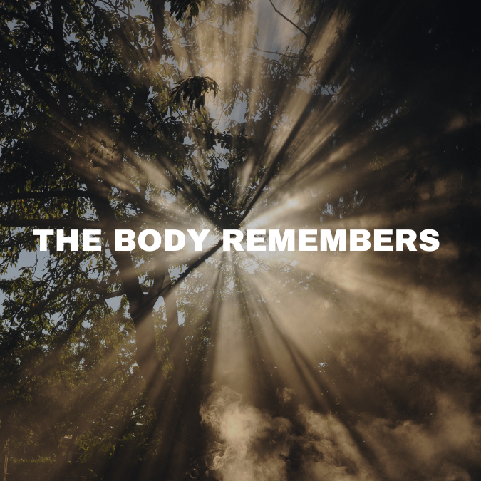 THE BODY REMEMBERS
